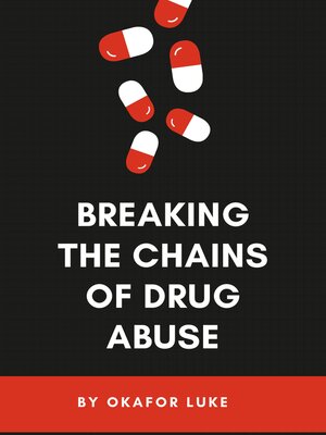 cover image of Breaking the Chains of Drug Abuse